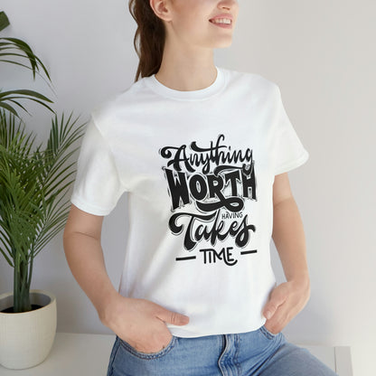 Anything Worth Unisex Jersey Short Sleeve Tee