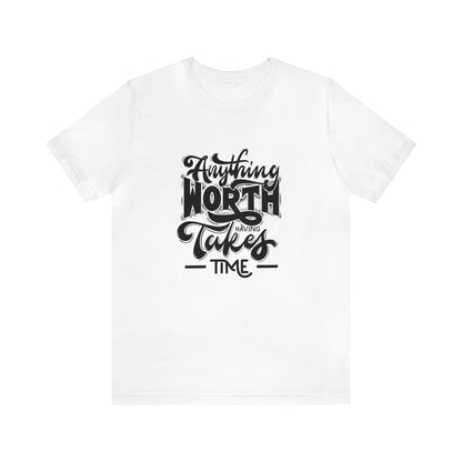 Anything Worth Unisex Jersey Short Sleeve Tee